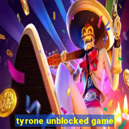 tyrone unblocked game